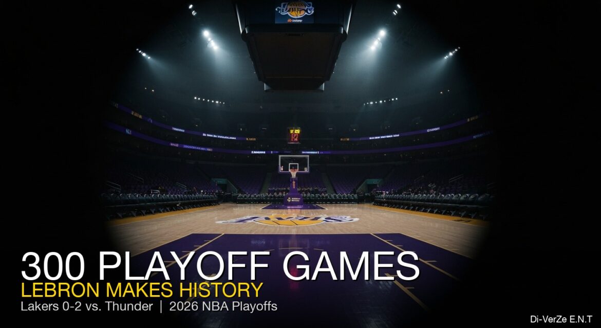 LeBron James 300 playoff games Los Angeles Lakers vs Thunder 2026 NBA Playoffs - Di-VerZe E.N.T